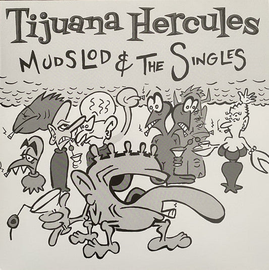 Tijuana Hercules - Mudslod & The Singles Vinyl LP Record